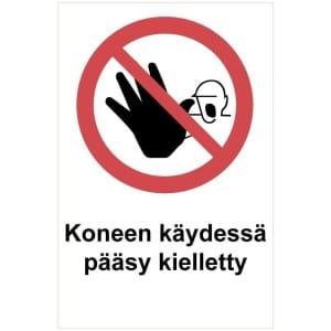 Koneen käydessä pääsy kielletty kyltti