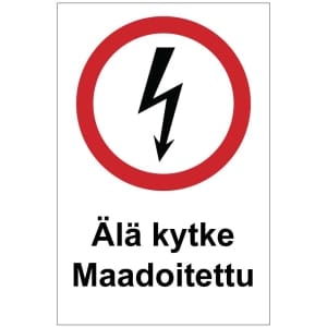Älä kytke Maadoitettu sähköalan kilpi