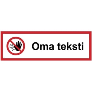 Pääsy kielletty vaakamallinen kyltti omalla tekstillä