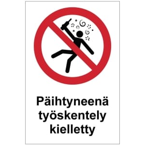Päihtyneenä työskentely kielletty kyltti