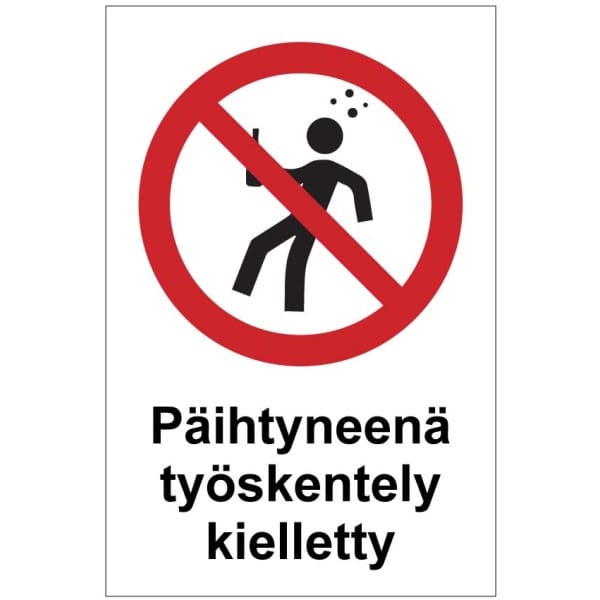 Työskentely päihtyneenä kielletty kyltti